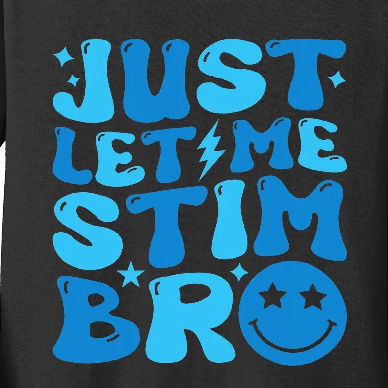 Just Let Me Stim Bro Funny Autism Awareness Month Kids Long Sleeve Shirt