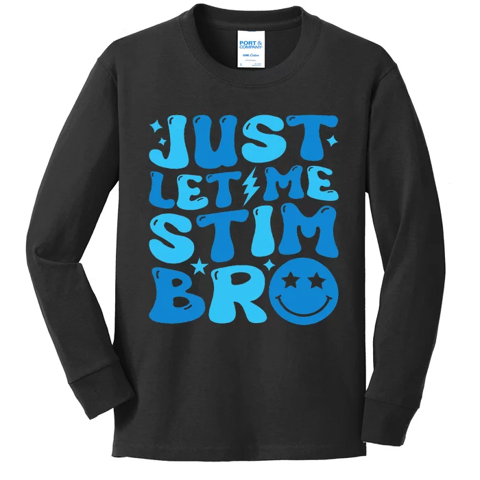 Just Let Me Stim Bro Funny Autism Awareness Month Kids Long Sleeve Shirt