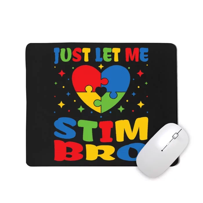 Just Let Me Stim Bro Funny Autism Awareness Month Mousepad