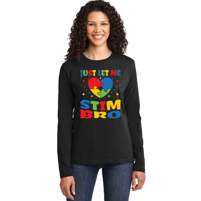 Just Let Me Stim Bro Funny Autism Awareness Month Ladies Long Sleeve Shirt