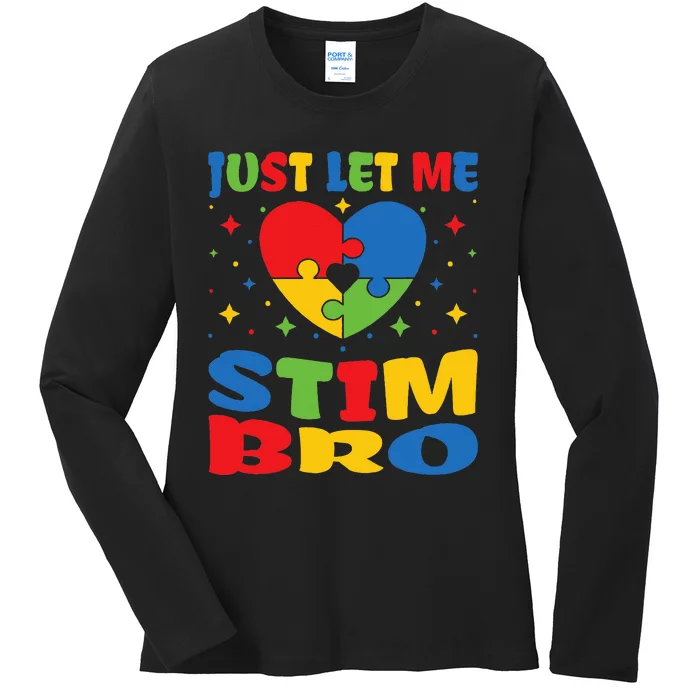 Just Let Me Stim Bro Funny Autism Awareness Month Ladies Long Sleeve Shirt