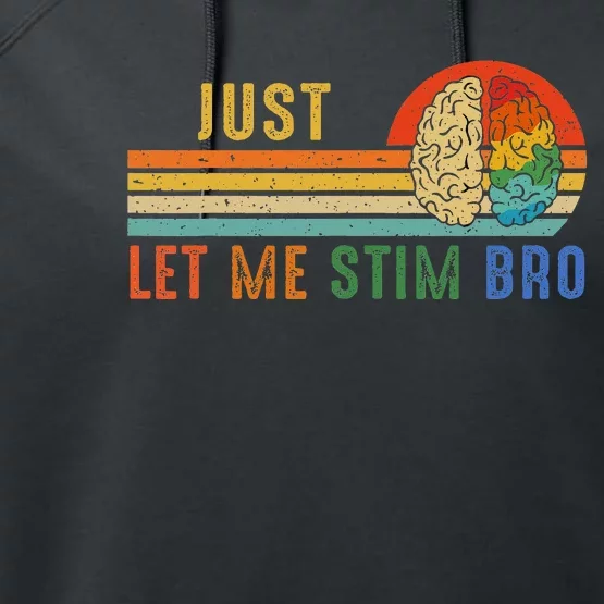 Just Let Me Stim Bro Funny Neurodiversity April Performance Fleece Hoodie