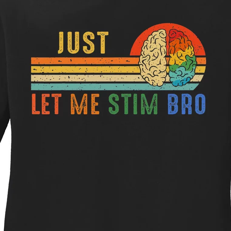 Just Let Me Stim Bro Funny Neurodiversity April Ladies Long Sleeve Shirt