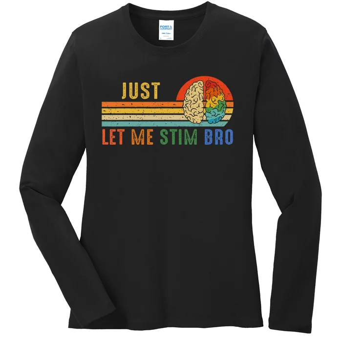 Just Let Me Stim Bro Funny Neurodiversity April Ladies Long Sleeve Shirt