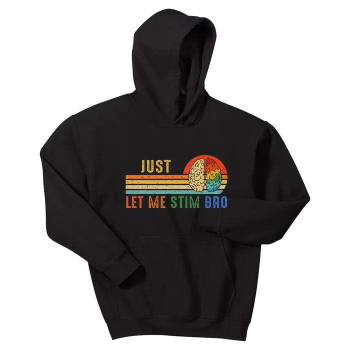 Just Let Me Stim Bro Funny Neurodiversity April Kids Hoodie