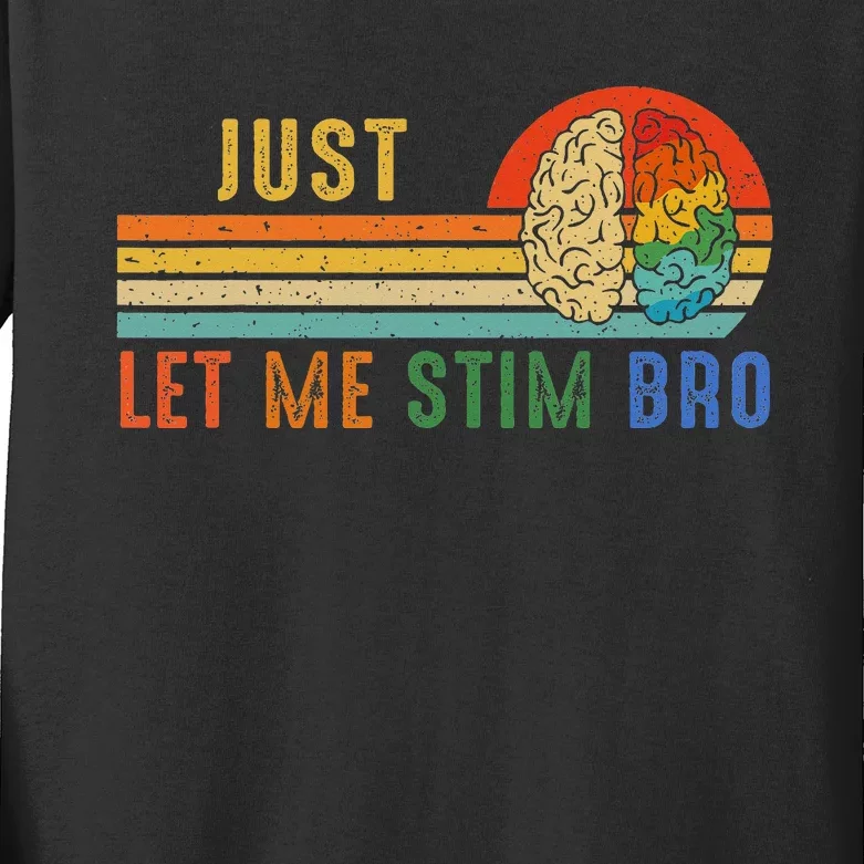 Just Let Me Stim Bro Funny Neurodiversity April Kids Long Sleeve Shirt