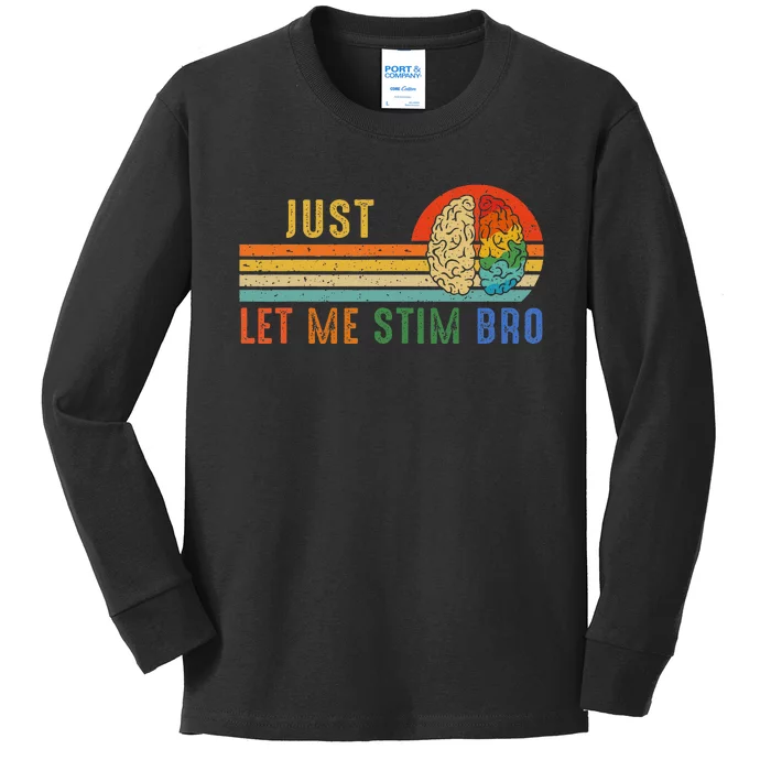 Just Let Me Stim Bro Funny Neurodiversity April Kids Long Sleeve Shirt