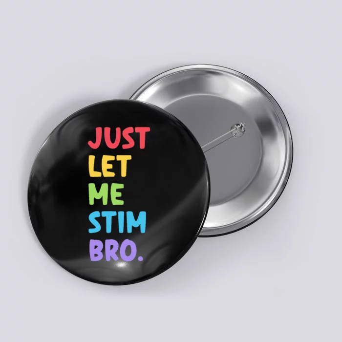 Just Let Me Stim Bro Cute Autistic Autism Awareness Month Button