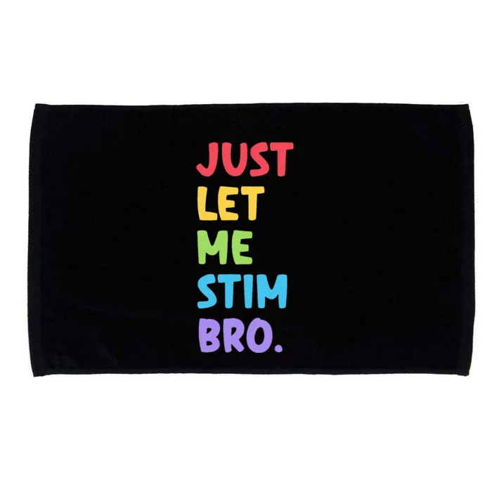 Just Let Me Stim Bro Cute Autistic Autism Awareness Month Microfiber Hand Towel