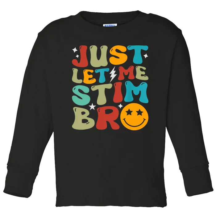 Just Let Me Stim Bro Funny Autism Awareness Autistic Toddler Long Sleeve Shirt