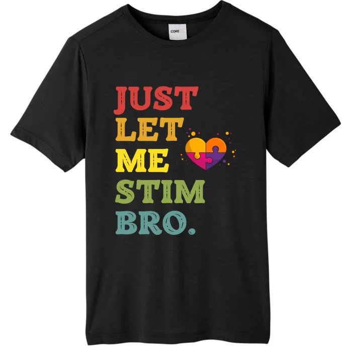 Just Let Me Stim Bro Funny Autism Awareness Month ChromaSoft Performance T-Shirt