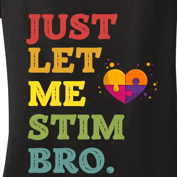 Just Let Me Stim Bro Funny Autism Awareness Month Women's V-Neck T-Shirt