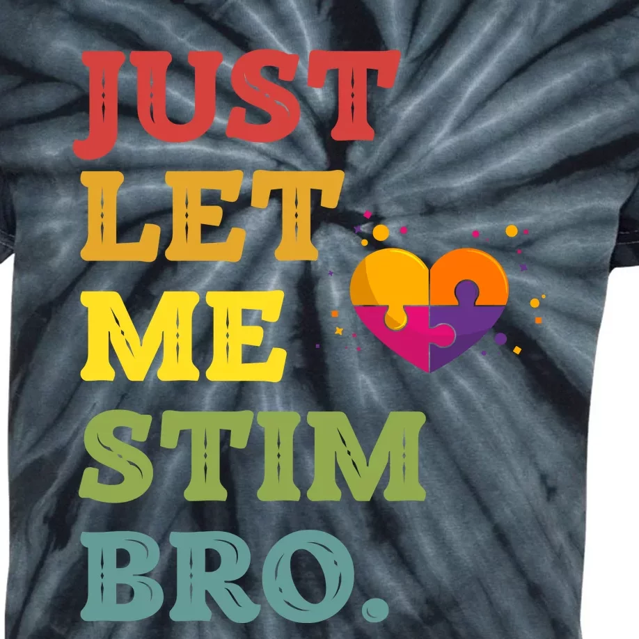 Just Let Me Stim Bro Funny Autism Awareness Month Kids Tie-Dye T-Shirt