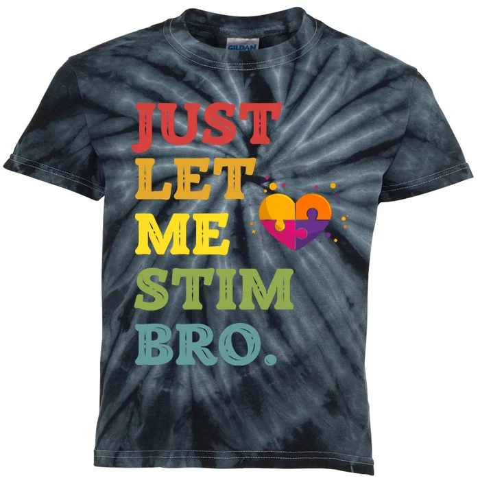 Just Let Me Stim Bro Funny Autism Awareness Month Kids Tie-Dye T-Shirt