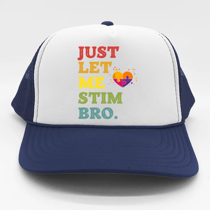 Just Let Me Stim Bro Funny Autism Awareness Month Trucker Hat