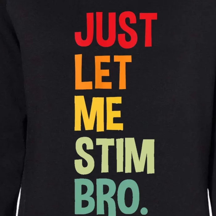 Just Let Me Stim Bro Womens California Wash Sweatshirt