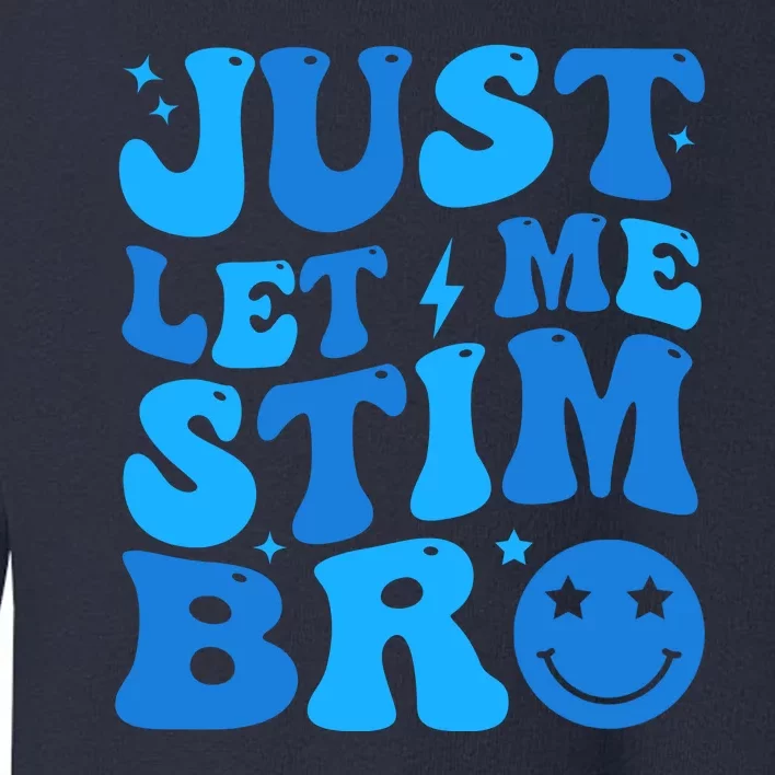 Just Let Me Stim Bro Smile Face Retro Toddler Sweatshirt