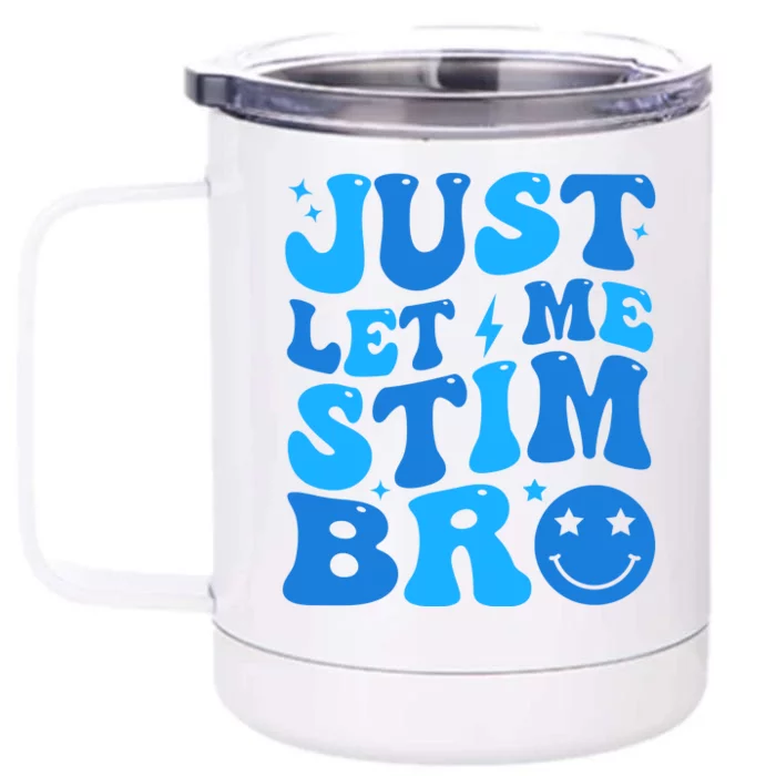 Just Let Me Stim Bro Smile Face Retro Front & Back 12oz Stainless Steel Tumbler Cup