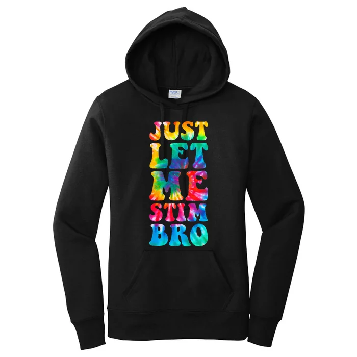 Just Let Me Stim Bro Autistic Autism Awareness Month Tie Dye Women's Pullover Hoodie