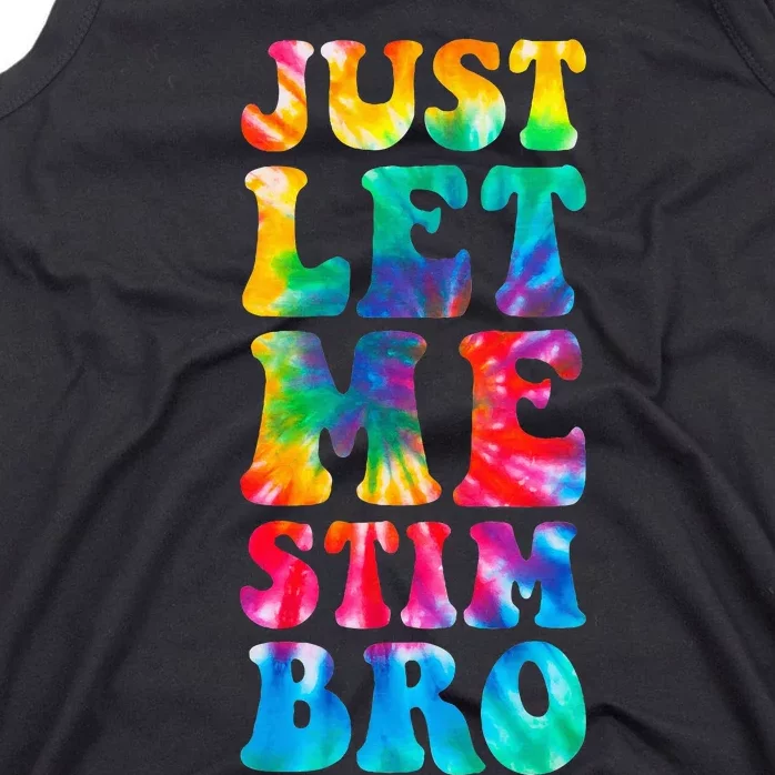 Just Let Me Stim Bro Autistic Autism Awareness Month Tie Dye Tank Top