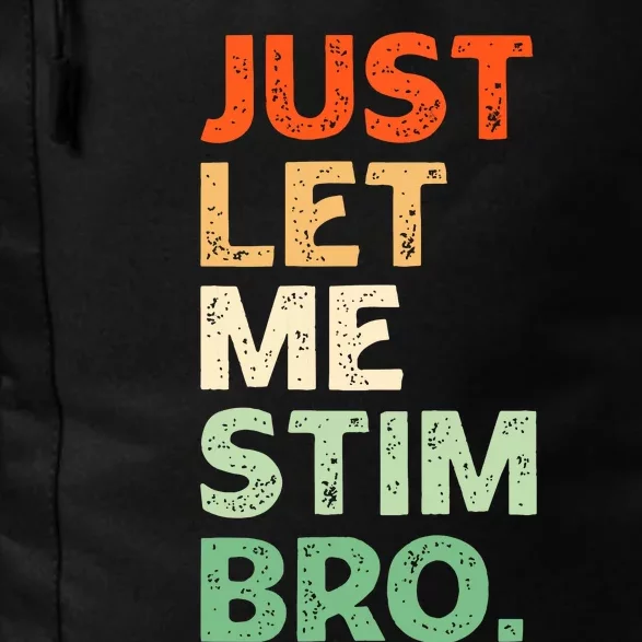 Just Let Me Stim Bro Funny Autism Awareness Daily Commute Backpack