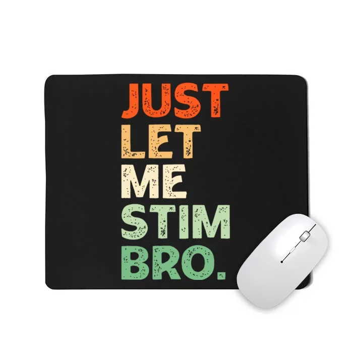 Just Let Me Stim Bro Funny Autism Awareness Mousepad