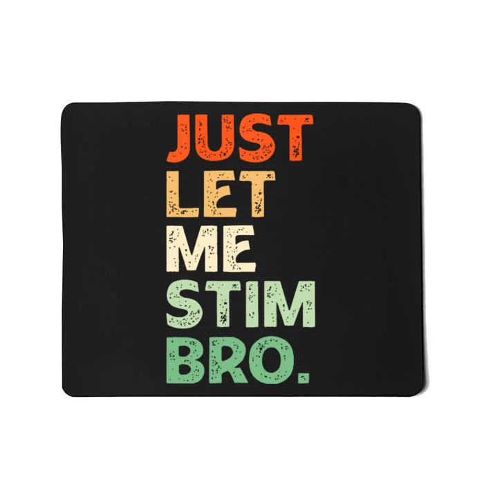 Just Let Me Stim Bro Funny Autism Awareness Mousepad