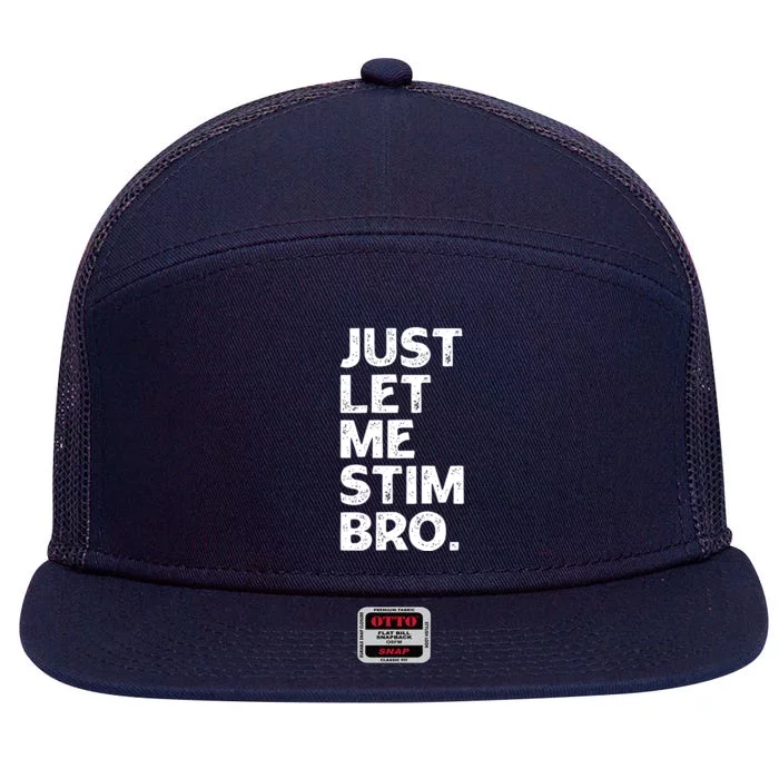 Just Let Me Stim Bro Funny Autism Awareness Month Boy 7 Panel Mesh Trucker Snapback Hat