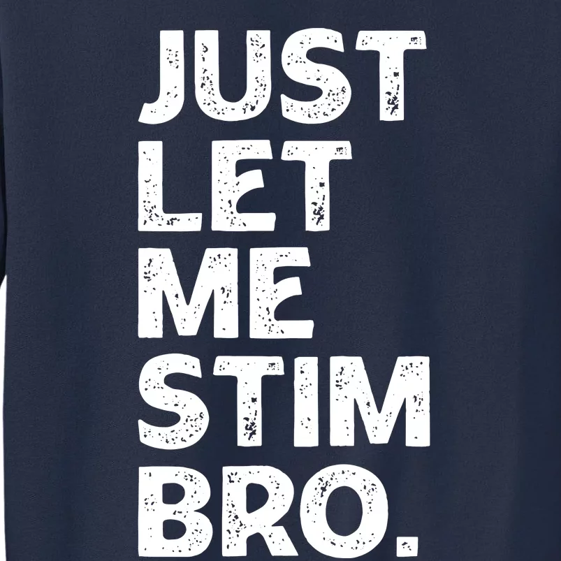 Just Let Me Stim Bro Funny Autism Awareness Month Boy Sweatshirt