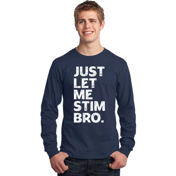 Just Let Me Stim Bro Funny Autism Awareness Month Boy Tall Long Sleeve T-Shirt