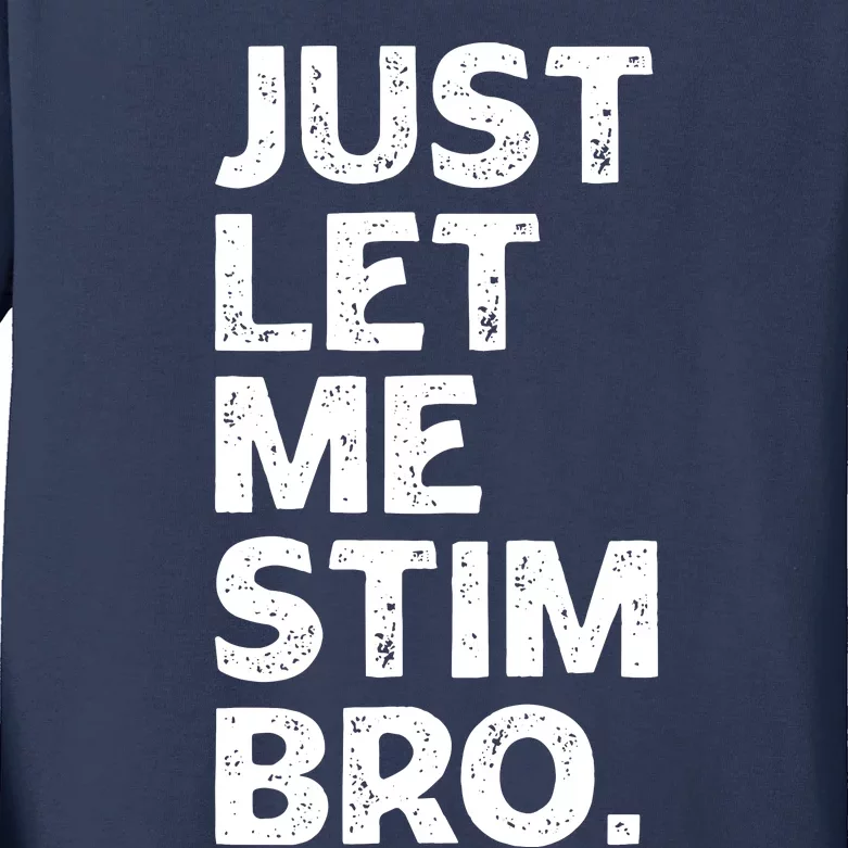 Just Let Me Stim Bro Funny Autism Awareness Month Boy Kids Long Sleeve Shirt