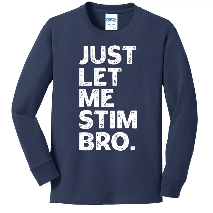 Just Let Me Stim Bro Funny Autism Awareness Month Boy Kids Long Sleeve Shirt