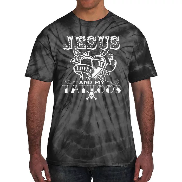 Jesus Loves Me & My Tattoos Christian Jesus God Tattoo Lover Tie-Dye T-Shirt