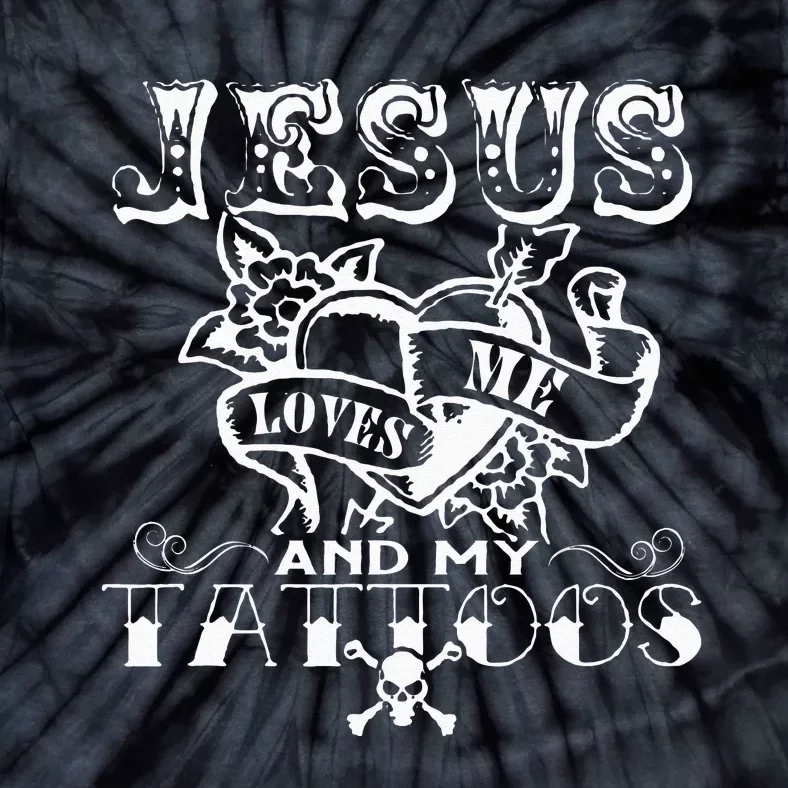 Jesus Loves Me & My Tattoos Christian Jesus God Tattoo Lover Tie-Dye T-Shirt