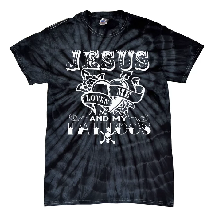 Jesus Loves Me & My Tattoos Christian Jesus God Tattoo Lover Tie-Dye T-Shirt