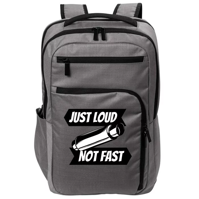 Just Loud Not Fast Funny Racing Drift Car Enthusiast Meme Gift Impact Tech Backpack