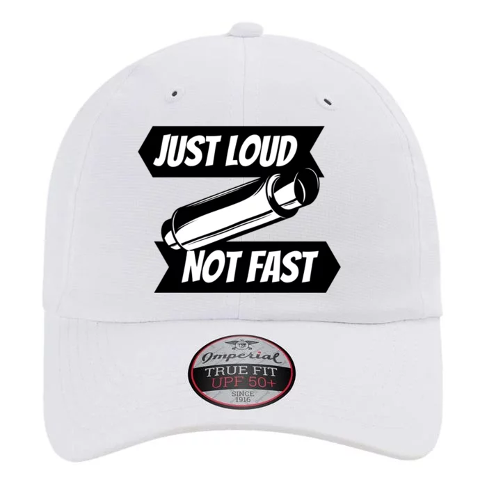 Just Loud Not Fast Funny Racing Drift Car Enthusiast Meme Gift The Original Performance Cap