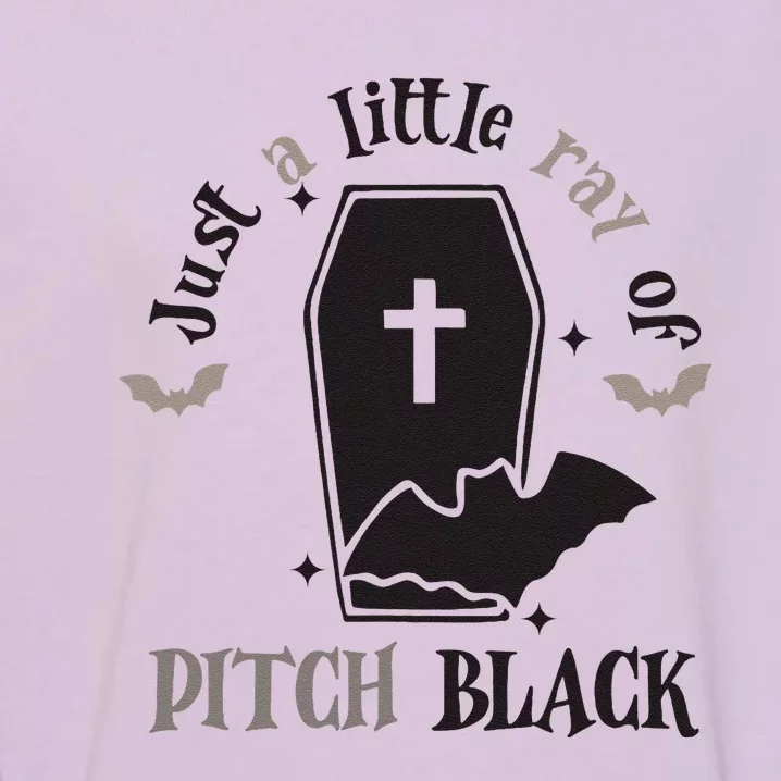 Just Little Ray Of Pitch Black Grave Witchy Halloween Garment-Dyed Sweatshirt