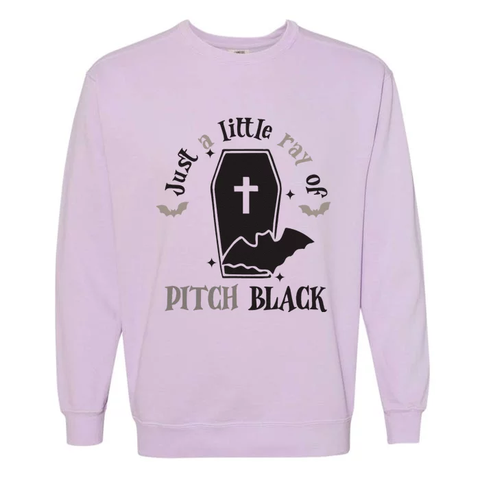 Just Little Ray Of Pitch Black Grave Witchy Halloween Garment-Dyed Sweatshirt