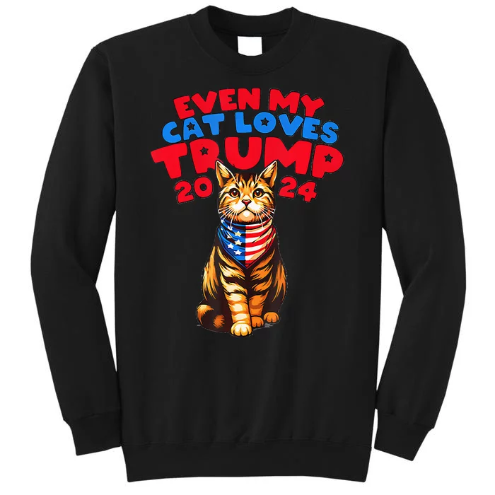 Even My Cat Loves Trump 2024 Tall Sweatshirt