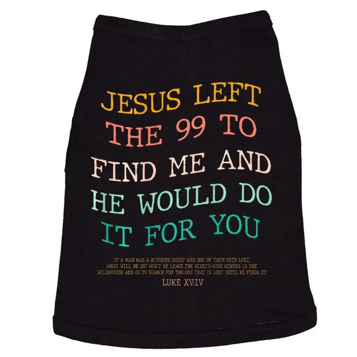 Jesus Left The 99 To Find Me & He Would Do It For You Doggie Tank