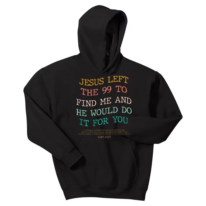 Jesus Left The 99 To Find Me & He Would Do It For You Kids Hoodie