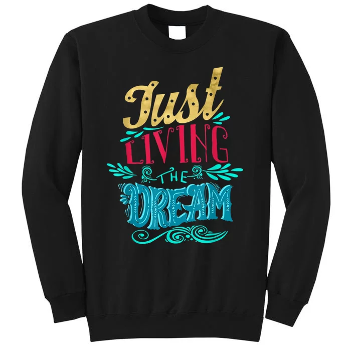 Just Living The Dream Sweatshirt