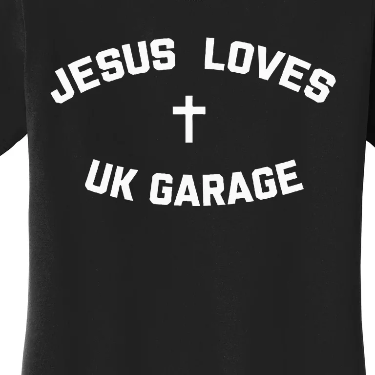 Jesus Loves Uk Garage Women's T-Shirt