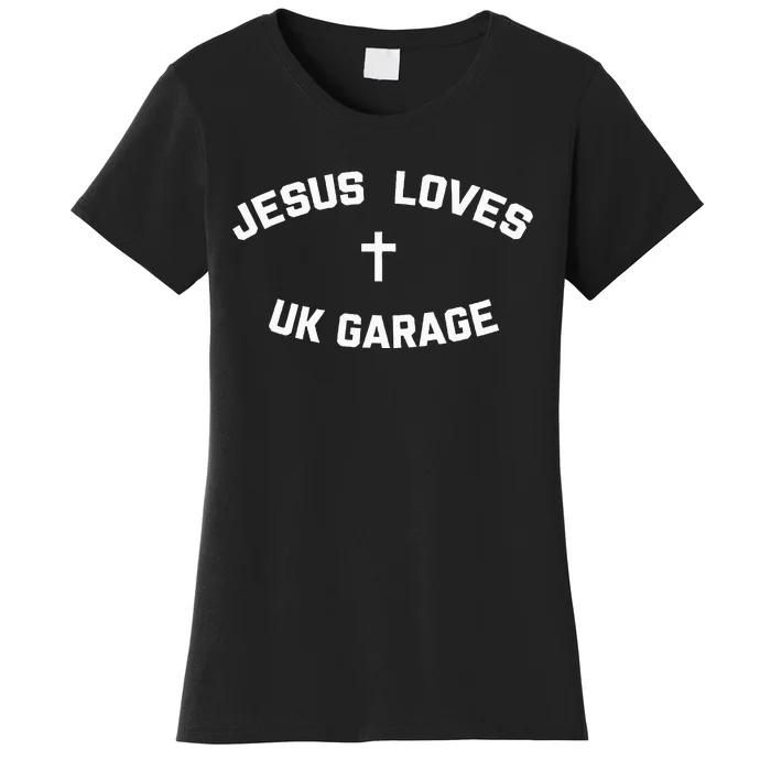 Jesus Loves Uk Garage Women's T-Shirt