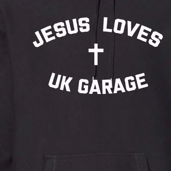 Jesus Loves UK Garage Premium Hoodie