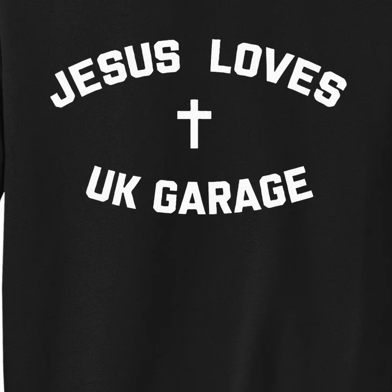 Jesus Loves UK Garage Tall Sweatshirt