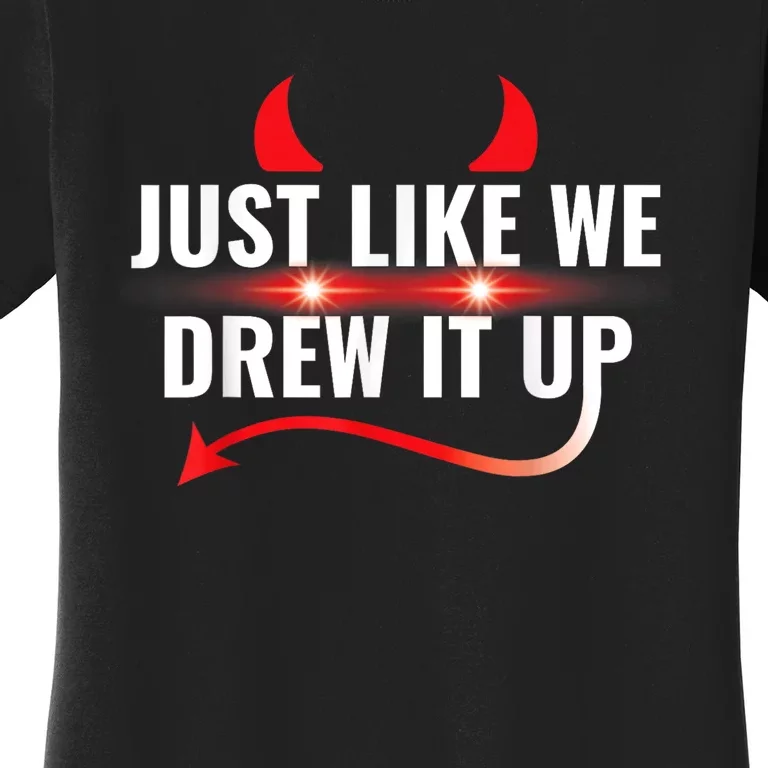 Just Like We Drew It Up Women's T-Shirt