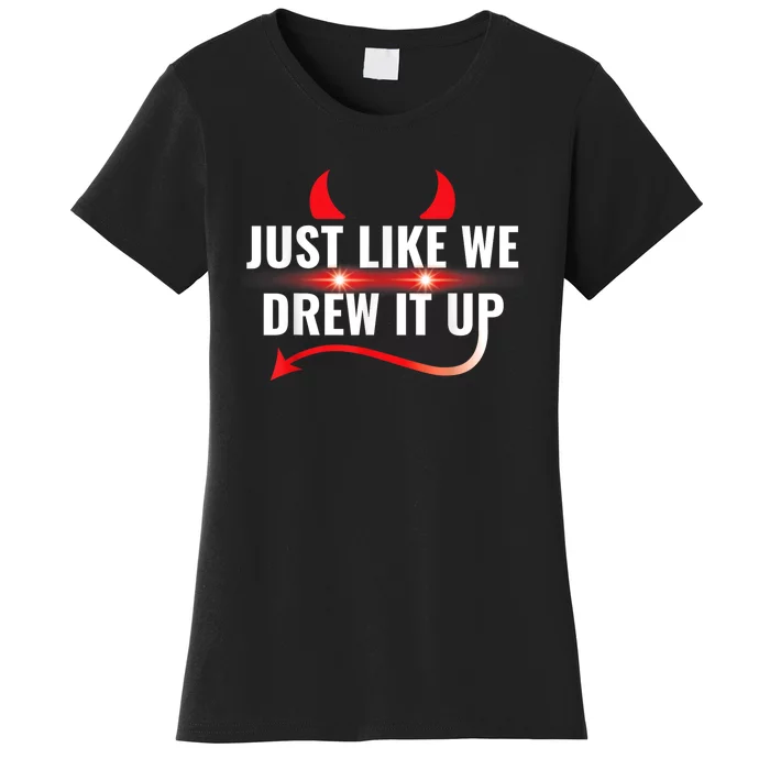 Just Like We Drew It Up Women's T-Shirt