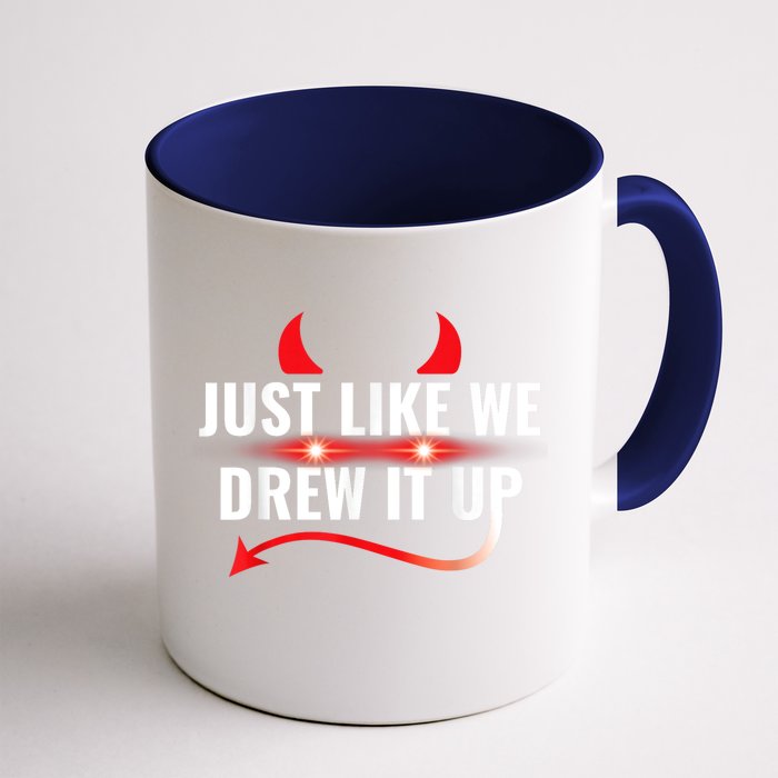 Just Like We Drew It Up Front & Back Coffee Mug